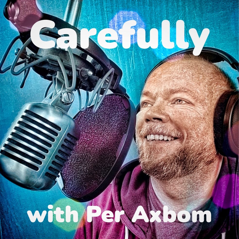Carefully with Per Axbom