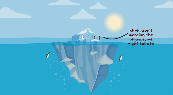 Illustration of penguins on an iceberg. One on top of the iceberg, says to the other: "Shhh, don't mention the physics, we 